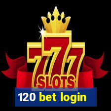 120 bet login